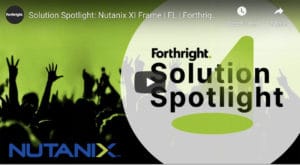 Nutanix XI Frame Supported By Forthright Technology Partners